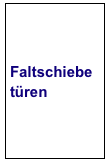 Faltschiebe
türen