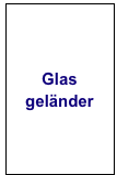 Glas
geländer